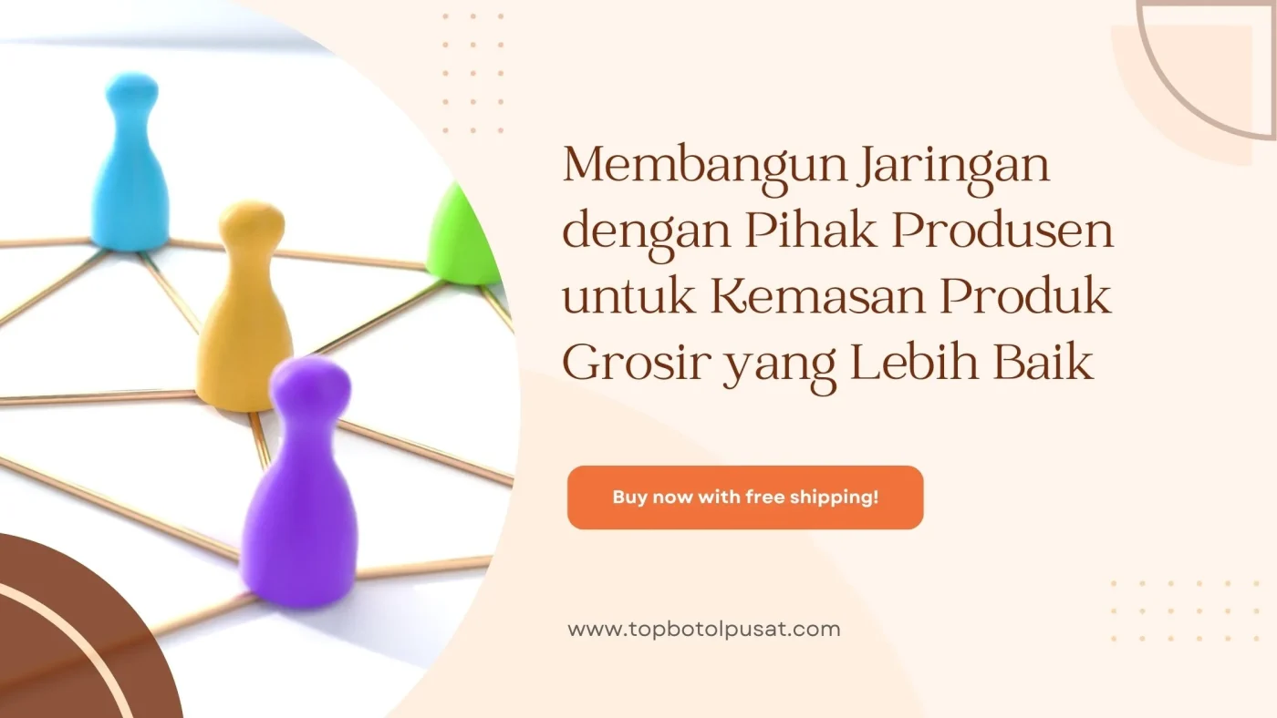 Membangun Jaringan dengan Pihak Produsen