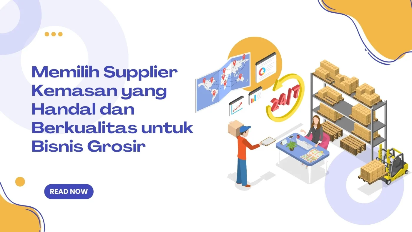 Memilih Supplier Kemasan yang Handal dan Berkualitas
