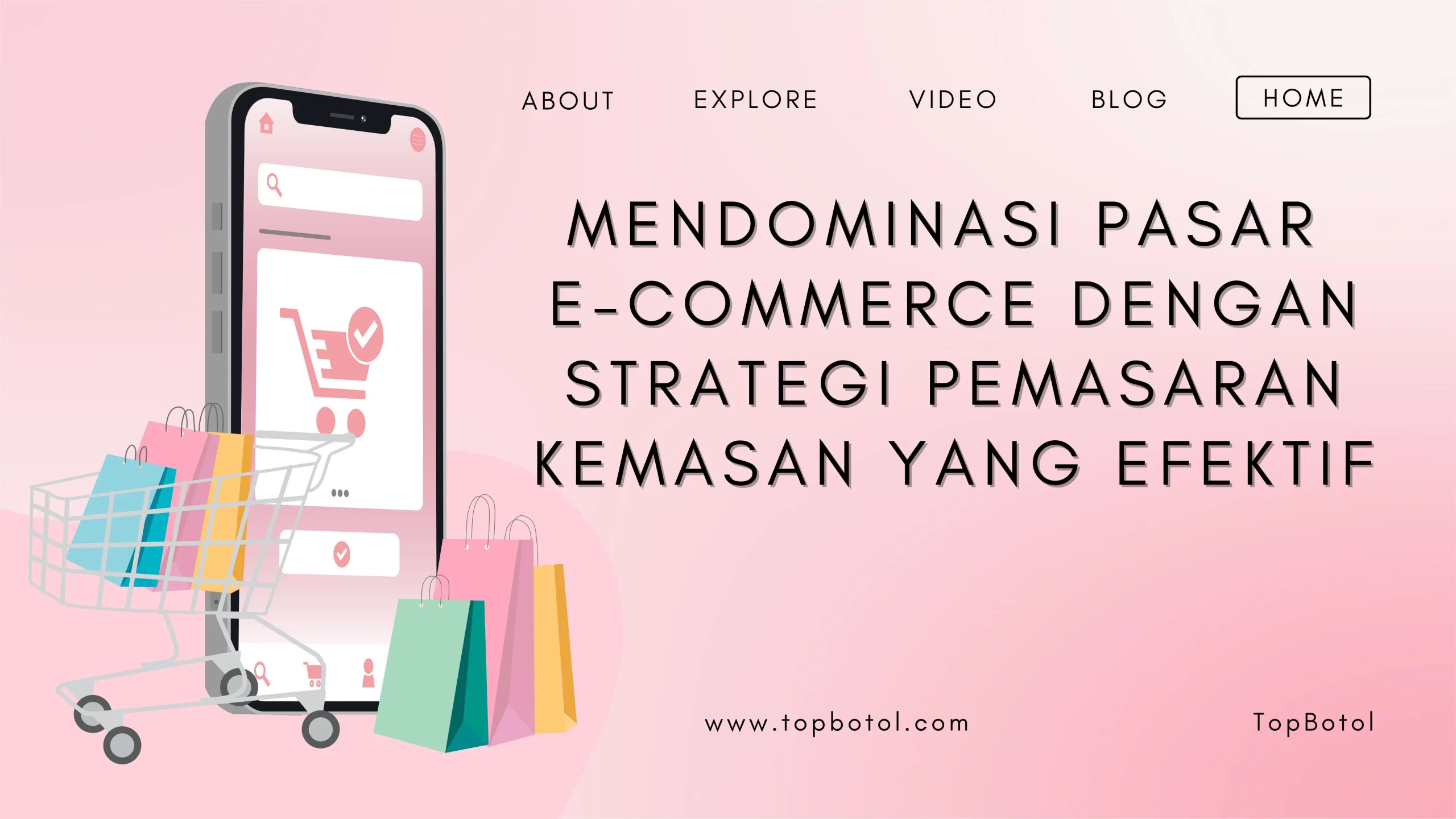 Mendominasi Pasar E-Commerce dengan Strategi Pemasaran Kemasan yang ...